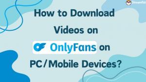 如何在PC/手机上下載OnlyFans影片?超簡單方法大公开!