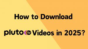 How to Download Videos from Pluto TV For Offline Watching in 2025?