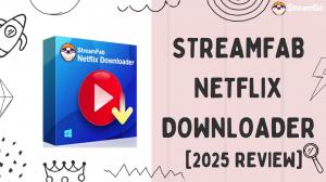 [2025 Review] StreamFab Netflix Downloader: Best Tool for Netflix?