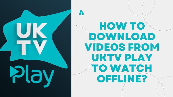 how to download videos from U (UKTV Play)
