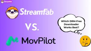 StreamFab vs. MovPilot: Which DRM-Free Downloader Works Best? [2025]