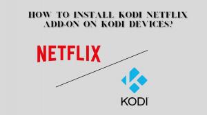 Y a-t-il un addon Kodi Netflix pour diffuser Netflix sur les appareils Kodi?