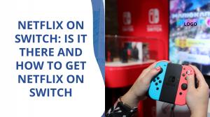 Nintendo Switch 可以看 Netflix 嗎？完整解決方案總整理