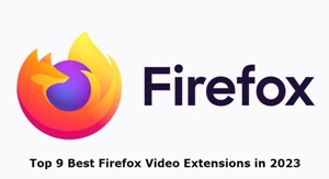 Top 9 meilleures extensions vidéo Firefox en 2025