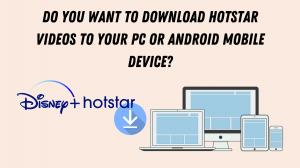 Wie lädt man Hotstar-Videos auf PC und Android herunter?