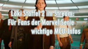 Loki Staffel 2 im Stream: Für Fans der Marvel Serie wichtige MCU-Infos