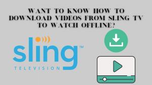 How to Download Videos from Sling TV to Watch Offline?