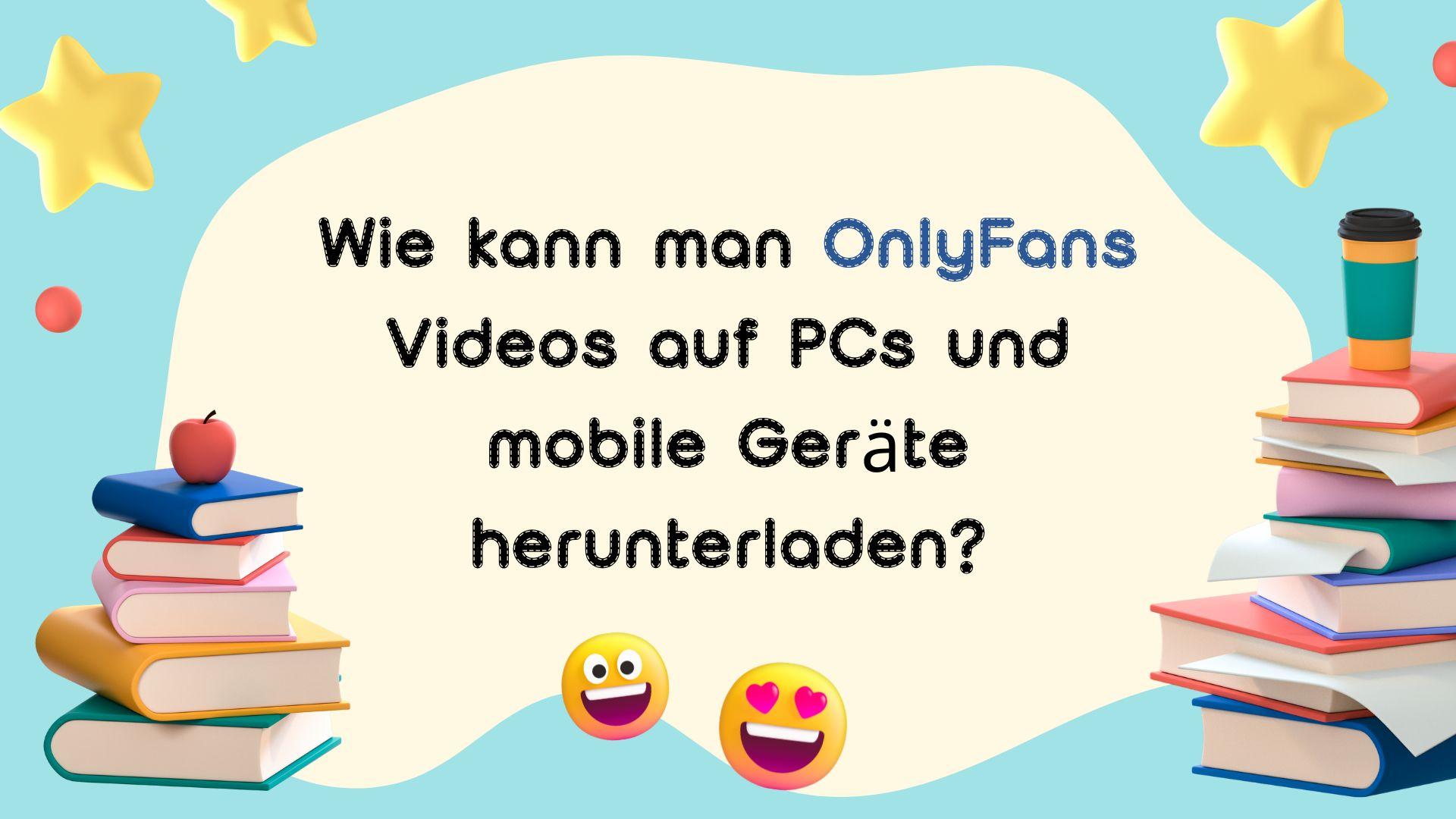 OnlyFans-Videos sicher auf PC und Smartphone speichern – Übersicht 2026