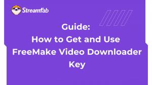 Comment obtenir et appliquer la clé du FreeMake Video Downloader (dernière version 2026)