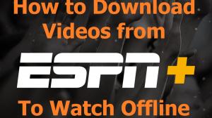 How to Download ESPN Videos for Limitless Offline Viewing? [2025 New]