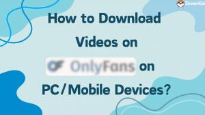 How to Download OnlyFans Videos on PC/Mobile Devices