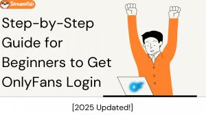 Step-by-Step Guide for Beginners to Get OnlyFans Login [2025 Updated]
