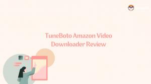 TuneBoto Amazon Video Downloader実測レビュー：安全性・速度・安定性を検証