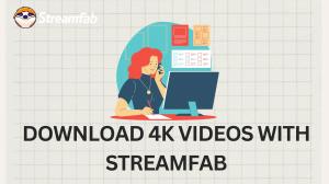 Comment telecharger des videos 4K avec StreamFab (Guide 2026)