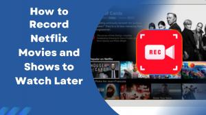 How to Screen Record Netflix Without a Black Screen: 6 Methods in 2026