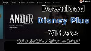 How to Download Disney Plus Videos in 2025: PC & Mobile Guide