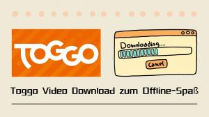 Toggo Video Download: Ihr umfassender Leitfaden zum Offline-Spaß