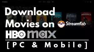Comment télécharger des films sur HBO Max ? 2 nouvelles méthodes en 2025 [PC/Mobile]