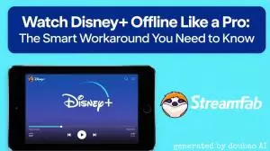 Watch Disney Plus Offline: The Smart Workaround You Need to Know