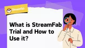 [Oficial] ¿Qué es la versión de prueba de StreamFab y cómo utilizarla?
