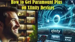 How to Get Paramount Plus on Xfinity Devices? [Quick Steps Inside]