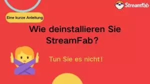 [Offiziell] Wie deinstallieren Sie StreamFab und warum sollten Sie das nicht tun
