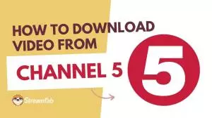 How to Download Videos on Channel 5 & My5 for Offline Viewing? [2025]