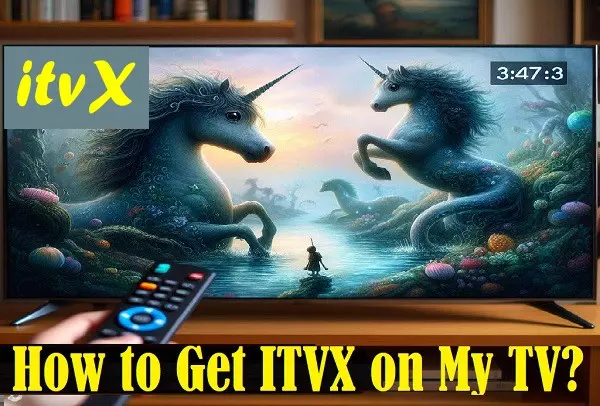 How to Get ITVX on My TV? [Qucik Steps Inside]