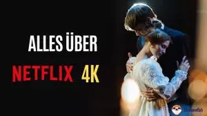 Alles, was Sie über Netflix 4K wissen müssen