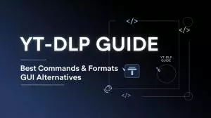 YT-DLP Guide: Best Commands & Formats & GUI Alternatives