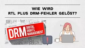 Wenn ein RTL Plus DRM-Fehler entsteht, wie soll man ihn behandeln?