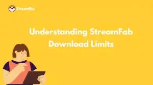 ¿Se pueden reiniciar los límites de descarga de StreamFab? Una explicación oficial [2025]