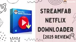 [Reseña 2025] StreamFab Netflix Descargador: ¿La mejor herramienta para Netflix?