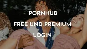Wie meldet man sich bei Pornhub an? Getrennte Anweisungen für Free & Premium