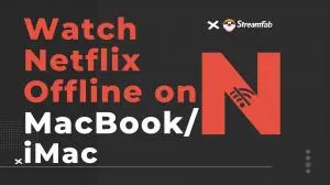 How to Watch Netflix Offline on A MacBook/iMac with M1/M2? (2025 NEW)