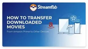 How to Transfer Downloaded Movies from Amazon Prime to Other Devices?