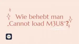 Wie behebt man den Fehler „Cannot load M3U8“？