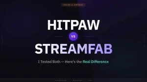 HitPaw vs StreamFab: I Tested Both, And Here's the Real Difference