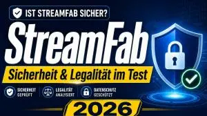 Ist StreamFab sicher? Sicherheit & Legalität im Test (2026)