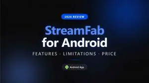 StreamFab for Android Review 2026: Features, Limitations, Price