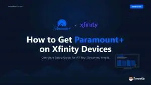 How to Get Paramount Plus on Xfinity Devices? [2026 Guide]