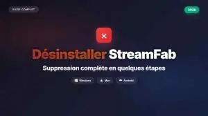Comment desinstaller StreamFab sur Windows, Mac et Android (2026)