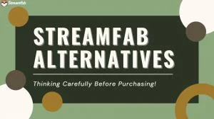 Alternatives à StreamFab : Réfléchir attentivement avant d'acheter