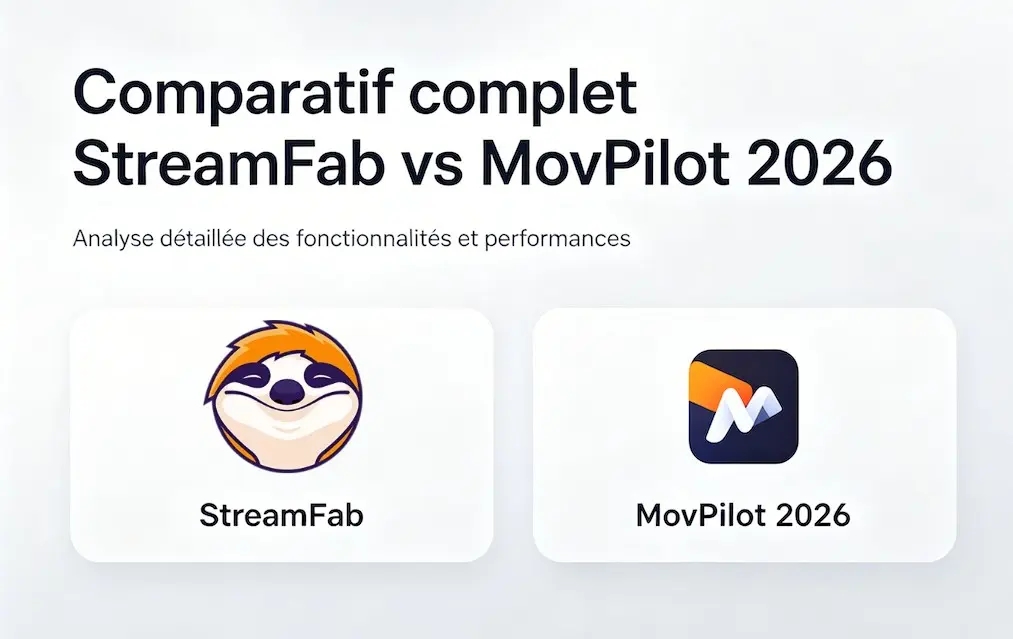 Comparatif complet StreamFab vs MovPilot 2026