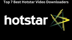 Top 7 meilleurs téléchargeurs de vidéos Hotstar pour télécharger des vidéos Hotstar en 2025